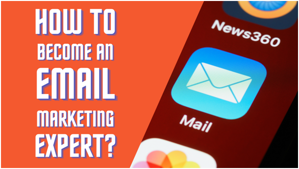 How to become an email marketing expert